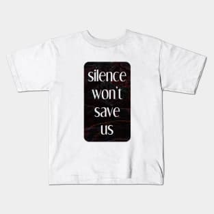 silence won't save us Kids T-Shirt